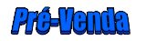 Pr&eacute;-Venda